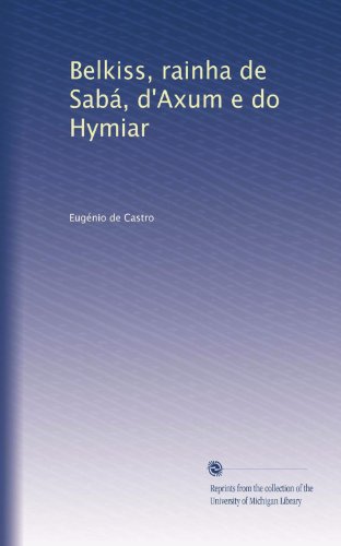 Belkiss, rainha de SabÃ¡, d'Axum e do Hymiar (Portuguese Edition)