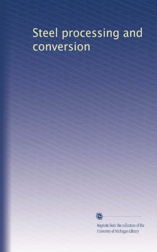 Steel processing and conversion (Volume 50)
