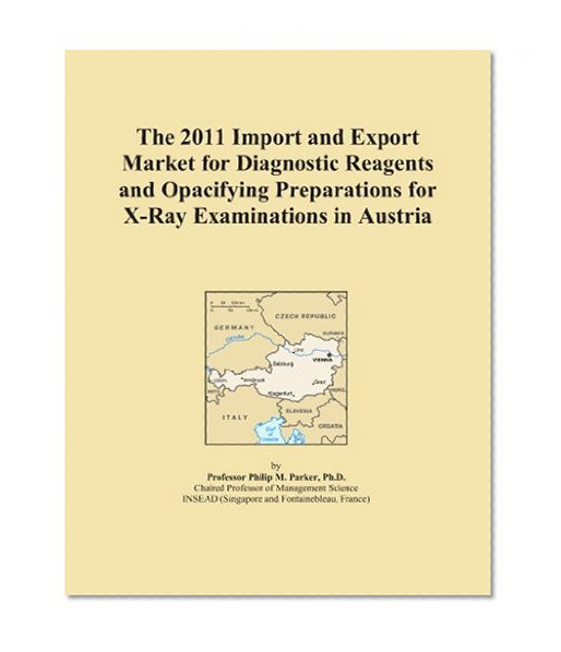 The 2011 Import and Export Market for Diagnostic Reagents and Opacifying Preparations for X-Ray Examinations in Austria