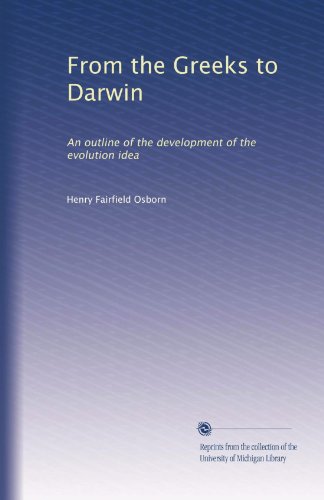 From the Greeks to Darwin: An outline of the development of the evolution idea