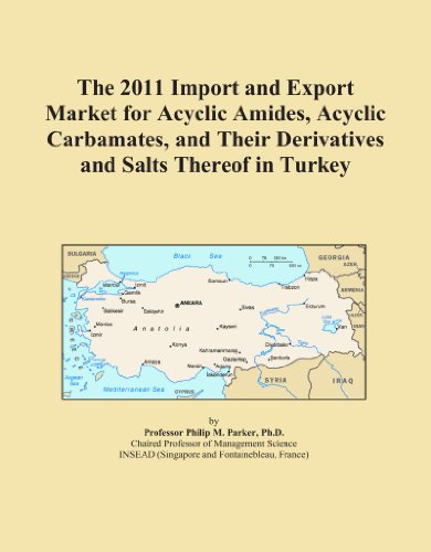 The 2011 Import and Export Market for Acyclic Amides, Acyclic Carbamates, and Their Derivatives and Salts Thereof in Turkey