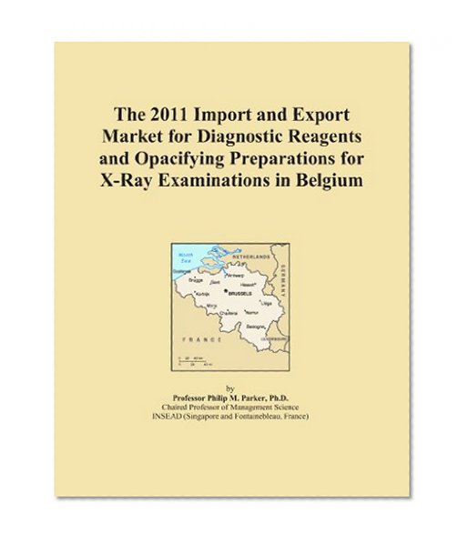 The 2011 Import and Export Market for Diagnostic Reagents and Opacifying Preparations for X-Ray Examinations in Belgium