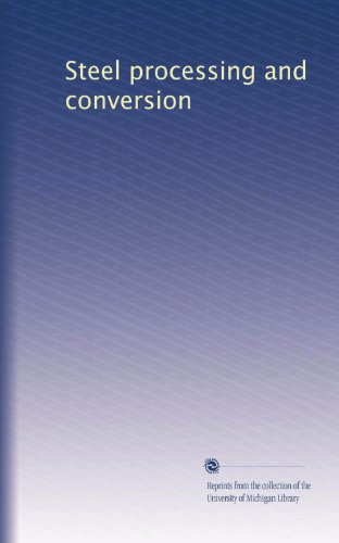 Steel processing and conversion (Volume 5)