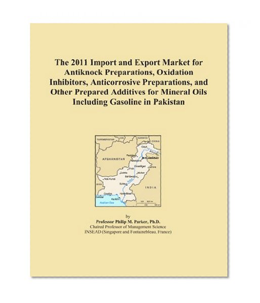 The 2011 Import and Export Market for Antiknock Preparations, Oxidation Inhibitors, Anticorrosive Preparations, and Other Prepared Additives for Mineral Oils Including Gasoline in Pakistan