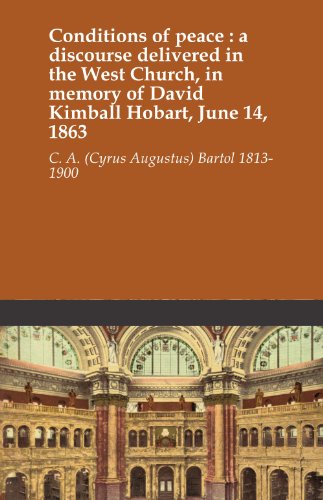 Conditions of peace : a discourse delivered in the West Church, in memory of David Kimball Hobart, June 14, 1863