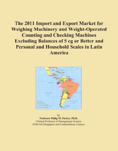 The 2011 Import and Export Market for Weighing Machinery and Weight-Operated Counting and Checking Machines Excluding Balances of 5 cg or Better and Personal and Household Scales in Latin America