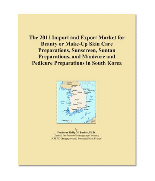 The 2011 Import and Export Market for Beauty or Make-Up Skin Care Preparations, Sunscreen, Suntan Preparations, and Manicure and Pedicure Preparations in South Korea