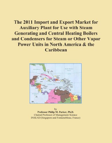 The 2011 Import and Export Market for Auxiliary Plant for Use with Steam Generating and Central Heating Boilers and Condensers for Steam or Other Vapor Power Units in North America & the Caribbean