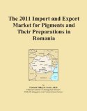 The 2011 Import and Export Market for Pigments and Their Preparations in Romania