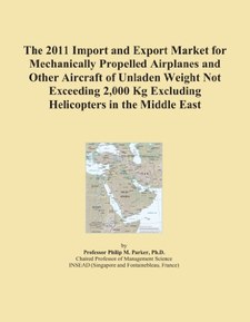 The 2011 Import and Export Market for Mechanically Propelled Airplanes and Other Aircraft of Unladen Weight Not Exceeding 2,000 Kg Excluding Helicopters in the Middle East