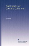Eight books of Caesar's Gallic war (Volume 2)