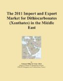 The 2011 Import and Export Market for Dithiocarbonates (Xanthates) in the Middle East