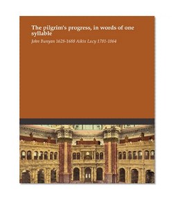 The pilgrim's progress, in words of one syllable