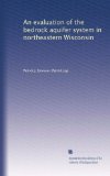 An evaluation of the bedrock aquifer system in northeastern Wisconsin