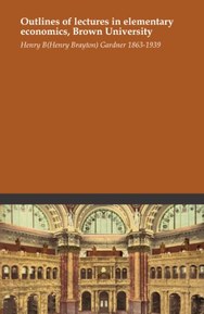 Outlines of lectures in elementary economics, Brown University