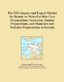 The 2011 Import and Export Market for Beauty or Make-Up Skin Care Preparations, Sunscreen, Suntan Preparations, and Manicure and Pedicure Preparations in Estonia