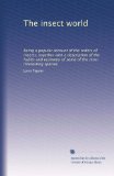 The insect world: being a popular account of the orders of insects; together with a description of the habits and economy of some of the most interesting species (Volume 7)