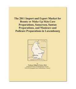 The 2011 Import and Export Market for Beauty or Make-Up Skin Care Preparations, Sunscreen, Suntan Preparations, and Manicure and Pedicure Preparations in Luxembourg