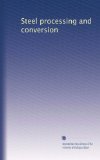 Steel processing and conversion (Volume 50)
