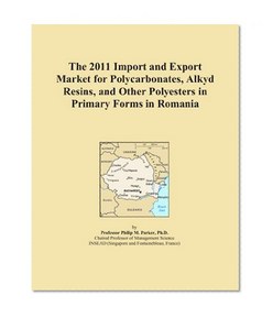 The 2011 Import and Export Market for Polycarbonates, Alkyd Resins, and Other Polyesters in Primary Forms in Romania