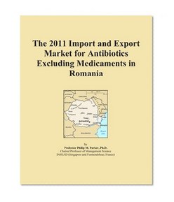 The 2011 Import and Export Market for Antibiotics Excluding Medicaments in Romania