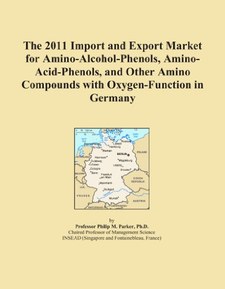 The 2011 Import and Export Market for Amino-Alcohol-Phenols, Amino-Acid-Phenols, and Other Amino Compounds with Oxygen-Function in Germany