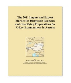 The 2011 Import and Export Market for Diagnostic Reagents and Opacifying Preparations for X-Ray Examinations in Austria