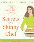 Secrets of a Skinny Chef:Â 100 Decadent, Guilt-Free Recipes