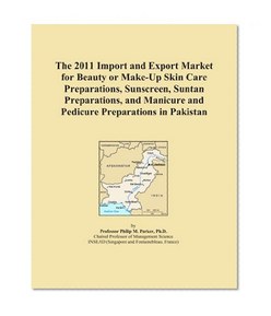 The 2011 Import and Export Market for Beauty or Make-Up Skin Care Preparations, Sunscreen, Suntan Preparations, and Manicure and Pedicure Preparations in Pakistan