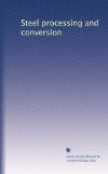 Steel processing and conversion (Volume 5)