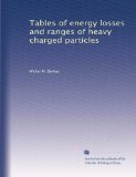 Tables of energy losses and ranges of heavy charged particles