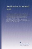 Antibiotics in animal feed: Hearings before the Subcommittee on Health and the Environment of the Committee on Interstate and Foreign Commerce, House ... session, on H.R. 7285, June 12 and 24, 1980