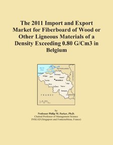 The 2011 Import and Export Market for Fiberboard of Wood or Other Ligneous Materials of a Density Exceeding 0.80 G/Cm3 in Belgium