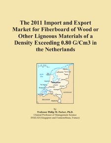 The 2011 Import and Export Market for Fiberboard of Wood or Other Ligneous Materials of a Density Exceeding 0.80 G/Cm3 in the Netherlands