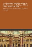 An appeal for freedom : made in the Assembly of the State of New York, March 7th, 1859