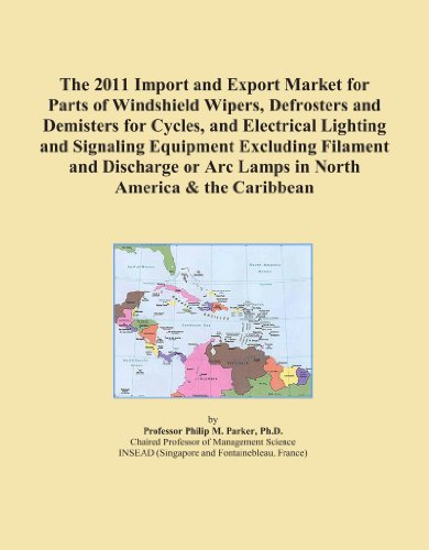 The 2011 Import and Export Market for Parts of Windshield Wipers, Defrosters and Demisters for Cycles, and Electrical Lighting and Signaling Equipment ... or Arc Lamps in North America & the Caribbean
