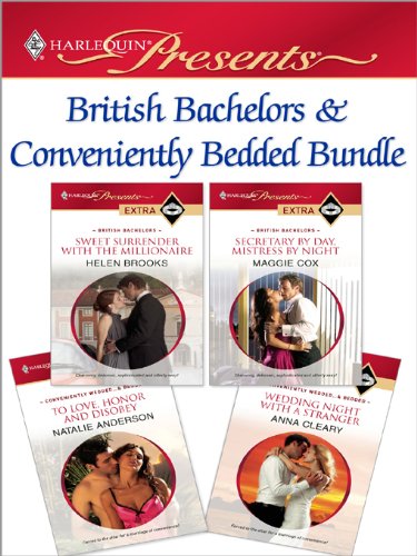 British Bachelors & Conveniently Bedded Bundle: Sweet Surrender with the Millionaire\Secretary by Day, Mistress by Night\To Love, Honor and Disobey\Wedding Night with a Stranger