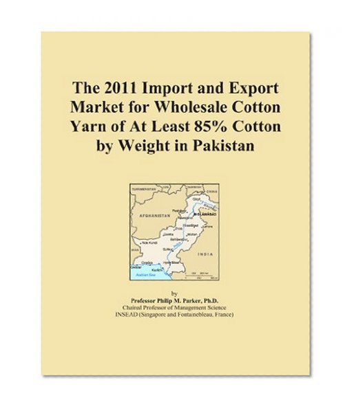The 2011 Import and Export Market for Wholesale Cotton Yarn of At Least 85% Cotton by Weight in Pakistan