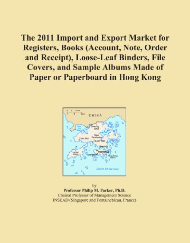 The 2011 Import and Export Market for Registers, Books (Account, Note, Order and Receipt), Loose-Leaf Binders, File Covers, and Sample Albums Made of Paper or Paperboard in Hong Kong
