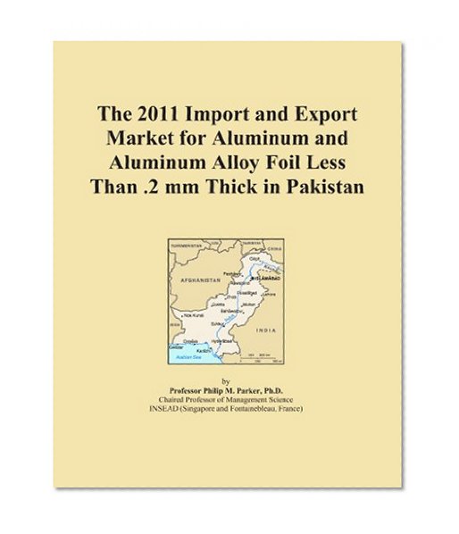 The 2011 Import and Export Market for Aluminum and Aluminum Alloy Foil Less Than .2 mm Thick in Pakistan