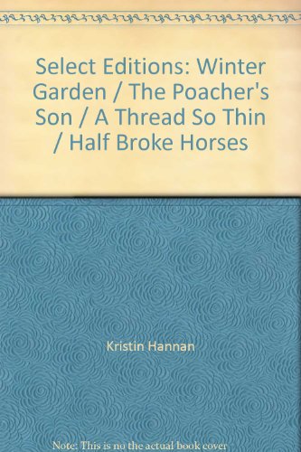 Select Editions: Winter Garden / The Poacher's Son / A Thread So Thin / Half Broke Horses
