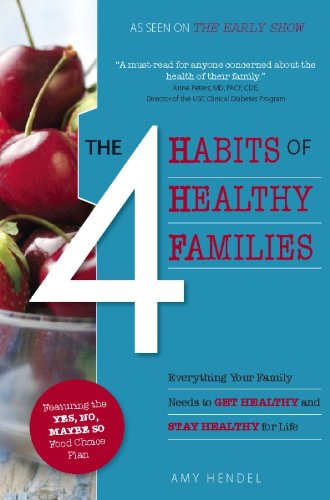 The 4 Habits of Healthy Families: Everything Your Family Needs to Get Healthy and Stay Healthy for Life / Featuring the Yes, No, Maybe