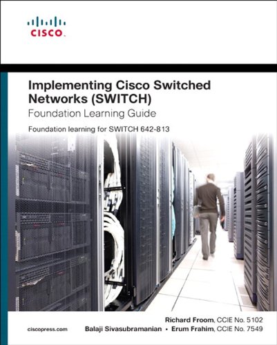 Implementing Cisco IP Switched Networks (SWITCH) Foundation Learning Guide: Foundation learning for SWITCH 642-813 (Foundation Learning Guides)