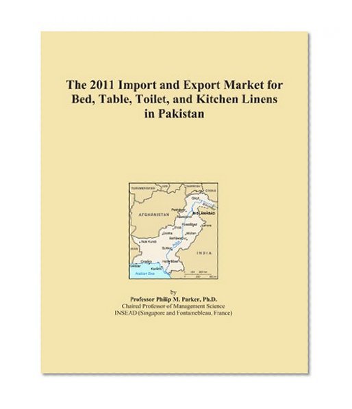 The 2011 Import and Export Market for Bed, Table, Toilet, and Kitchen Linens in Pakistan