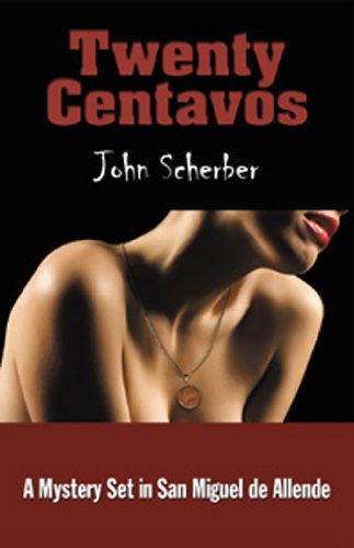 Book Cover Twenty Centavos: A Mystery Set in San Miguel de Allende (Murder in Mexico Book 1)