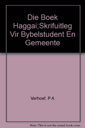 Die Boek Haggai;Skrifuitleg Vir Bybelstudent En Gemeente