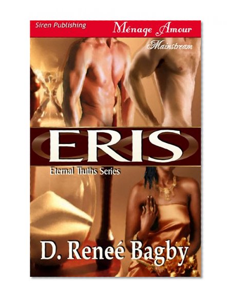Eris [Eternal Truths Series] (Siren Publishing Menage Amour)