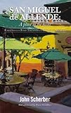 San Miguel de Allende: A Place in the Heart