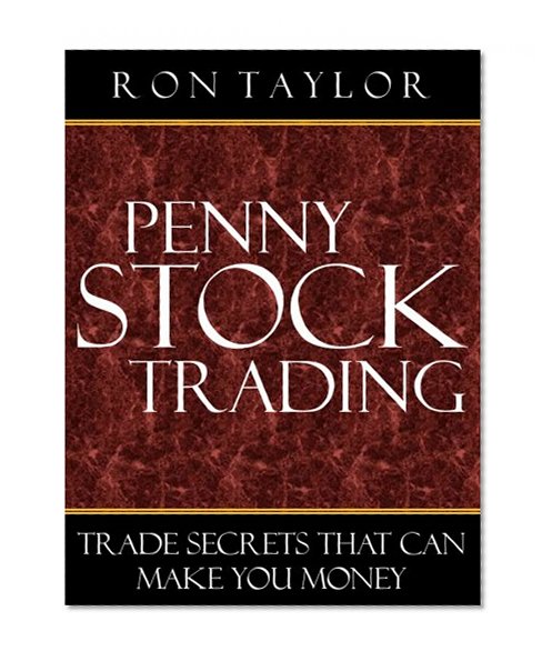 Insider's Guide To Penny Stock Trading: Trade Secrets That Can Make You Money