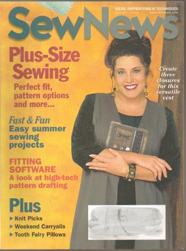 Sew News Magazine (Ideas Inspirations and Techniques) August 2000: Plus-Size Sewing; Easy Summer Sewing Projects, Fitting Software; Knit Picks; Weekend Carryalls; Tooth Fairy Pillow